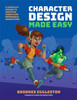 Character Design Made Easy: A Complete Course to Creating Iconic and Memorable Characters