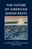 The Future of American Jewish Pasts