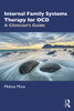Internal Family Systems Therapy for OCD: A Clinician's Guide