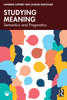 Studying Meaning: Semantics and Pragmatics