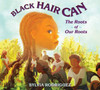 Black Hair Can: The Roots of Our Roots