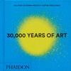 30,000 Years of Art: The Story of Human Creativity across Time and Space