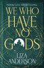 We Who Have No Gods