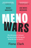MenoWars: Why menopause’s moment has gone horribly wrong, and how you can navigate your way through it