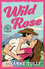 Wild Rose: A BRAND NEW must-read steamy small-town cowboy romance!