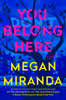 You Belong Here: A Novel