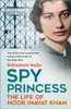 Spy Princess: The Life of Noor Inayat Khan