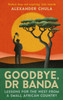 Goodbye, Dr Banda: Lessons for the West From a Small African Country