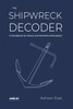 The Shipwreck Decoder: A Handbook for Divers and Maritime Enthusiasts