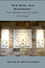 New Wine, Old Wineskins?: The Shape of Liturgy to Come