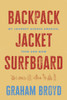 Backpack, Jacket, Surfboard: My Journey Across America, Then and Now