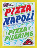 Pizza Napoli: Pizza Pilgrims Recipes and Stories from the Birthplace of Pizza