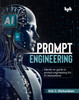Prompt Engineering: Hands-on guide to prompt engineering for AI interactions
