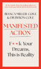Manifested Action: F*ck Your Dreams, This is Reality!