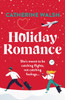 Holiday Romance: A totally hilarious and unforgettable Christmas romantic comedy