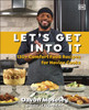 Let's Get Into It: 130+ Comfort Food Recipes for Novice Cooks