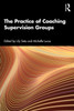 The Practice of Coaching Supervision Groups