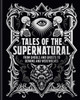 Tales of the Supernatural: From Ghouls and Ghosts to Demons and Werewolves