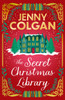 The Secret Christmas Library: The brand-new totally cosy and uplifting festive novel from the Sunday Times bestselling author