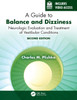 A Guide to Balance and Dizziness: Neurologic Evaluation and Treatment of Vestibular Conditions