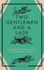 Two Gentlemen and a Lady