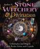 Stone Witchery & Divination: Lithomancy and Magick with Rocks, Gems, and Crystals