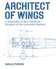 Architect of Wings: A Biography of Roy Chadwick – Designer of the Lancaster Bomber