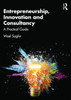 Entrepreneurship, Innovation and Consultancy: A Practical Guide