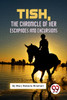 Tish: The Chronicle Of Her Escapades And Excursions