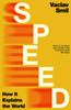 Speed: How it Explains the World