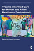 Trauma-informed Care for Nurses and Allied Healthcare Professionals