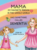 Mama—My Favorite Person in the Whole World—Has Something Called Dementia