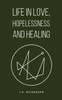 Life in Love, Hopelessness and Healing
