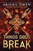 The Things Gods Break