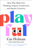 Playful: How Play Shifts Our Thinking, Inspires Connection, and Sparks Creativity