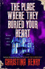 The Place Where They Buried Your Heart