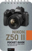 The Nikon Z50 II: Pocket Guide: Buttons, Dials, Settings, Modes, and Shooting Tips