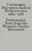 Radical Rediscoveries: Performance Texts from the Women’s Theatre Movement 1969-1987