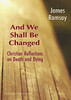 And We Shall Be Changed