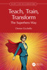 Teach, Train, Transform: The Superhero Way