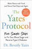 The Yates Protocol: Five Simple Steps to Fix Your Blood Sugar and Reverse Type 2 Diabetes