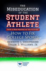 The Miseducation of the Student-Athlete, with a New Preface by the Authors: How to Fix College Sports