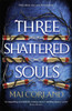 Three Shattered Souls: The unmissable conclusion to the adventure fantasy sensation