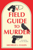 A Field Guide to Murder: A Novel