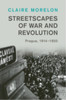 Streetscapes of War and Revolution: Prague, 1914–1920
