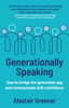 Generationally Speaking: How to bridge the generation gap and communicate with confidence