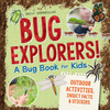 Bug Explorers! A Bug Book for Kids: Outdoor Activities, Insect Facts, and Stickers