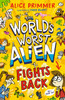 The World's Worst Alien Fights Back: Funny illustrated friendship story about an alien disguised as a school girl trying to bring about world peace – for ages 8, 9, 10, 11
