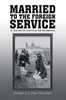 Married to the Foreign Service: An American Life in the Era of Cold War Diplomacy