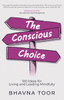 The Conscious Choice: 100 Ideas for Living and Leading Mindfully
